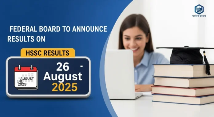 Federal Board to Announce HSSC Results on August 26, 2025